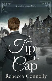 A Tip of the Cap : London League, Book 3 - Rebecca Connolly