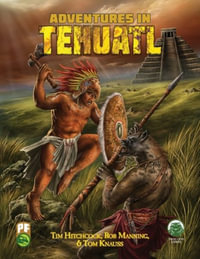 Adventures in Tehuatl PF - Tom Knauss