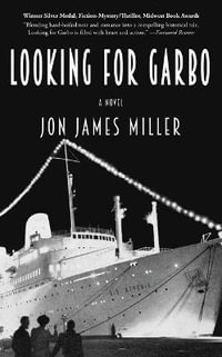 Looking for Garbo : A Novel - Jon James Miller