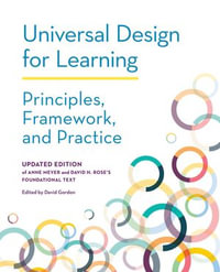 Universal Design for Learning : Principles, Framework, and Practice - David Gordon