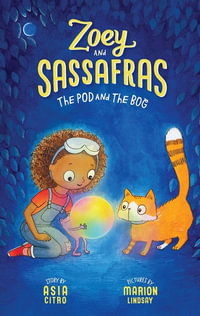 The Pod and The Bog : Zoey and Sassafras - Asia Citro