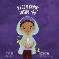 A Poem Grows Inside You - Katey Howes