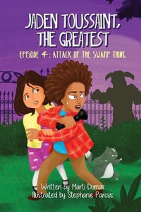 Jaden Toussaint, the Greatest Episode 4 : Attack of the Swamp Thing - Marti Dumas