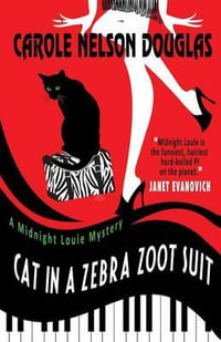 Cat in a Zebra Zoot Suit : A Midnight Louie Mystery - Carole Nelson Douglas