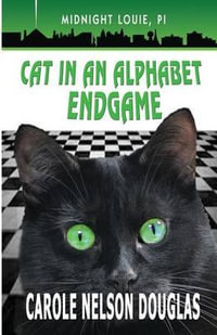 Cat in an Alphabet Endgame : A Midnight Louie Mystery - Carole Nelson Douglas