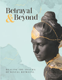 Betrayal and Beyond : Healing The Trauma Of Sexual Betrayal - Diane Roberts