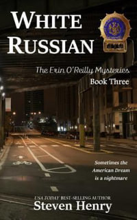 White Russian : The Erin O'Reilly Mysteries - Steven Henry