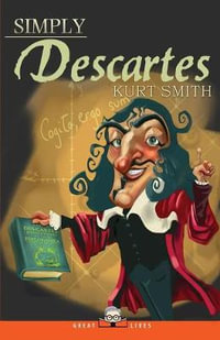 Simply Descartes : Great Lives - Kurt Smith