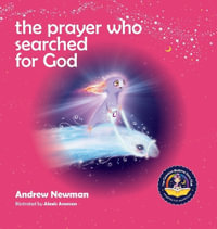 The Prayer Who Searched For God : Using Prayer And Breath To Find God Within - Andrew Sam Newman