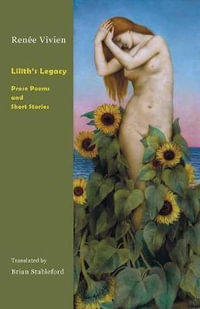 Lilith's Legacy : Prose Poems and Short Stories - Renée Vivien