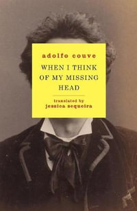 When I Think of My Missing Head - Adolfo Couve