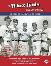 The Whiz Kids Take the Pennant : The 1950 Philadelphia Phillies - C. Paul, III Rogers