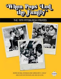 When Pops Led the Family : The 1979 Pittsburgh Pirates - Russ Lake