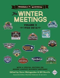 Baseball's Business : The Winter Meetings: 1958-2016 (Volume Two) - Steve Weingarden