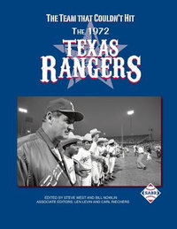 The Team That Couldn't Hit : The 1972 Texas Rangers - Bill Nowlin