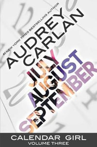 July/August/September : The Calendar Girl Series : Volume Three - Audrey Carlan