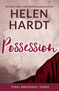 Steel Brothers : Possession : Steel Brothers : Book 3 - Helen Hardt