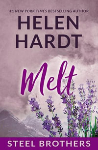 Steel Brothers : Melt : Steel Brothers : Book 4 - Helen Hardt