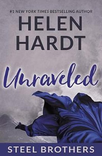 Steel Brothers : Unraveled : Steel Brothers : Book 9 - Helen Hardt