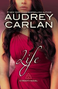 Life : Trinity Novel - Audrey Carlan