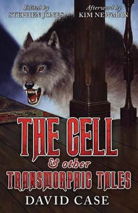 The Cell & Other Transmorphic Tales - David Case