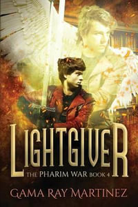 Lightgiver : Pharim War - Gama Ray Martinez