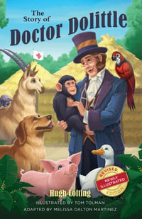 The Story of Doctor Dolittle, Revised, Newly Illustrated Edition : Revised, Newly Illustrated Edition - Hugh Lofting