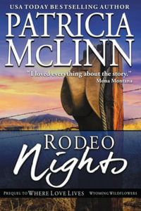 Rodeo Nights : Wyoming Wildflowers, Book 7 - Patricia McLinn