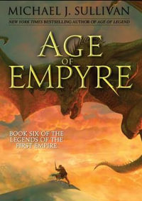 Age of Empyre : Legends of the First Empire - Michael J. Sullivan