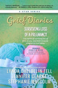 Grief Diaries : Surviving Loss of a Pregnancy - Lynda Cheldelin Fell