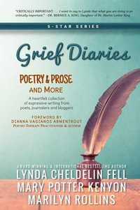 Grief Diaries : Poetry & Prose and More - Lynda Cheldelin Fell