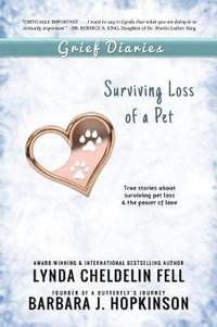 Grief Diaries : Surviving Loss of a Pet - Lynda Cheldelin Fell