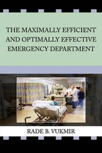 The Maximally Efficient And Optimally Effective Emergency Department - Rade B Vukmir