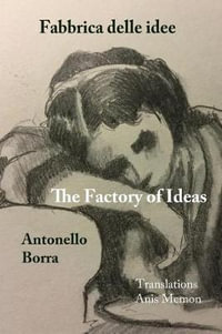 The Factory of Ideas/Fabbrica Delle Idee : Monologues by the Mad/Monologhi Dei Matti - Borra Antonello