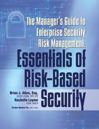 Manager's Guide to Enterprise Security Risk Management : Essentials of Risk-Based Security - Brian Allen