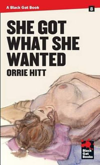 She Got What She Wanted : Black Gat Books - Orrie Hitt