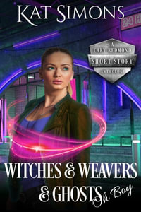 Witches and Weavers and Ghosts, Oh Boy : Large Print Edition - Kat Simons