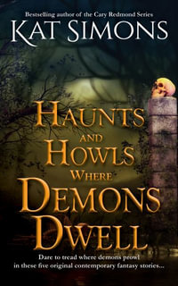 Haunts and Howls Where Demons Dwell : Large Print Edition - Kat Simons