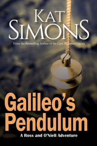 Galileo's Pendulum : A Ross and O'Neill Adventure - Kat Simons