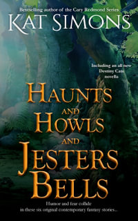 Haunts and Howls and Jesters Bells : Haunts and Howls Collections - Kat Simons