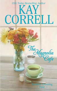 The Magnolia Cafe : Comfort Crossing - Kay Correll