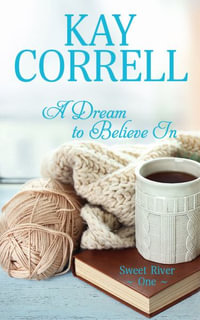 A Dream to Believe In : Sweet River - Kay Correll