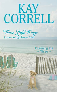 Three Little Things : Return to Lighthouse Point - Kay Correll