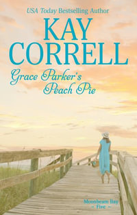 Grace Parker's Peach Pie : Moonbeam Bay - Kay Correll