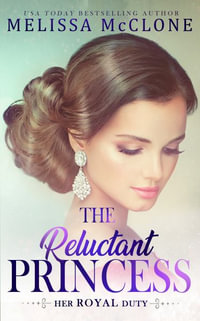 The Reluctant Princess : Her Royal Duty - Melissa McClone