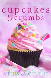 Cupcakes and Crumbs : Berry Lake Cupcake Posse - Melissa McClone