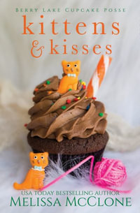 Kittens & Kisses : Berry Lake Cupcake Posse - Melissa McClone