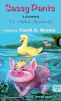 SASSY PANTS LEARNS To Make Amends : SASSY PANTS LEARNS - Carol A. Brown