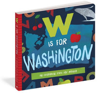 W is for Washington : An Evergreen State ABC Primer - Trish Madson