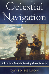 Celestial Navigation : A Practical Guide to Knowing Where You Are - David Berson